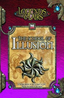 School of Illusion: A Compendium of Illusion Magic (Legends & Lairs, d20 System)