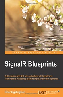 SignalR Blueprints: Build real-time ASP.NET web applications with SignalR and create various interesting projects to improve your user experience