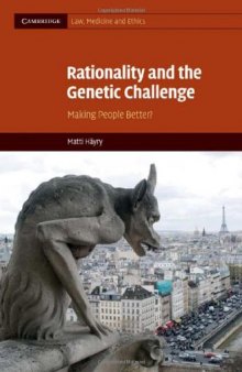 Rationality and the Genetic Challenge: Making People Better? (Cambridge Law, Medicine and Ethics)