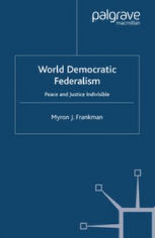 World Democratic Federalism: Peace and Justice Indivisible