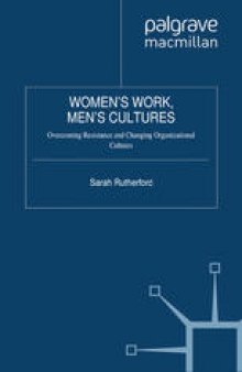 Women’s Work, Men’s Cultures: Overcoming Resistance and Changing Organizational Cultures