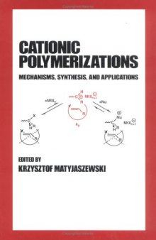 Cationic Polymerizations (Plastics Engineering (Marcel Dekker), 35)