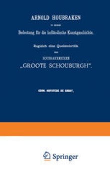 Arnold Houbraken in seiner Bedeutung für die holländische Kunstgeschichte: Zugleich eine Quellenkritik der Houbrakenschen „Groote Schouburgh“