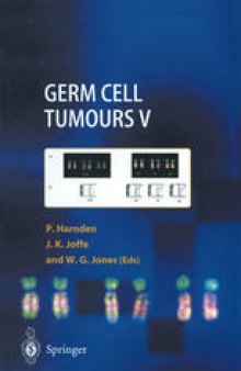 Germ Cell Tumours V: The Proceedings of the Fifth Germ Cell Tumour Conference Devonshire Hall, University of Leeds, 13th–15th September, 2001