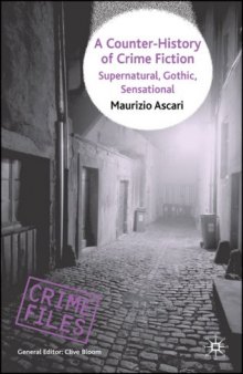 A Counter-History of Crime Fiction: Supernatural, Gothic, Sensational (Crime Files)  