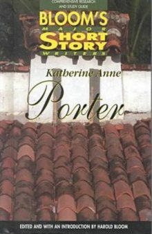 Katherine Anne Porter: Comprehensive Research and Study Guide (Bloom's Major Short Story Writers)