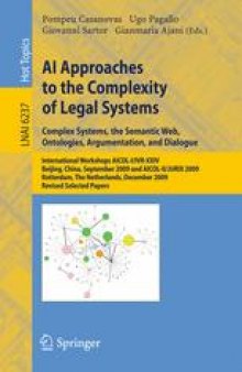 AI Approaches to the Complexity of Legal Systems. Complex Systems, the Semantic Web, Ontologies, Argumentation, and Dialogue: International Workshops AICOL-I/IVR-XXIV Beijing, China, September19, 2009 and AICOL-II/JURIX 2009, Rotterdam,The Netherlands, December 16, 2009 Revised Selected Papers