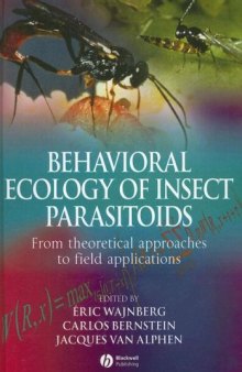 Behavioural Ecology of Insect Parasitoids: From theoretical approaches to field applications