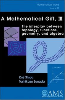 A mathematical gift, 3, interplay between topology, functions, geometry, and algebra