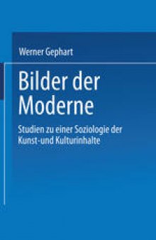 Bilder der Moderne: Studien zu einer Soziologie der Kunst- und Kulturinhalte