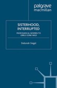 Sisterhood, Interrupted: From Radical Women to Grrls Gone Wild
