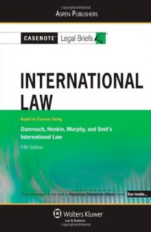 Casenote Legal Briefs International Law: Keyed to Damrosch, Henkin, Murphy and Smit, 5e  