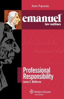 Emanuel Law Outlines: Professional Responsibility (The Emanuel Law Outlines Series)  
