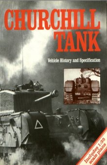 The Churchill Tank : Vehicle History and Specification : Includes 1:35 scale plans