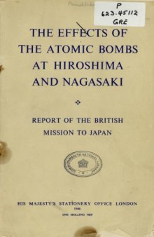 The Effects of the Atomic Bombs at Hiroshima and Nagasaki. Report of the British Mission to Japan.