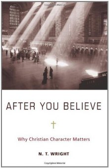 After You Believe: Why Christian Character Matters  