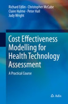 Cost Effectiveness Modelling for Health Technology Assessment: A Practical Course