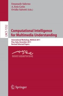 Computational Intelligence for Multimedia Understanding: International Workshop, MUSCLE 2011, Pisa, Italy, December 13-15, 2011, Revised Selected Papers