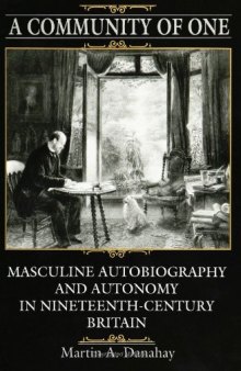 A Community of One: Masculine Autobiography and Autonomy in Nineteenth-Century Britain