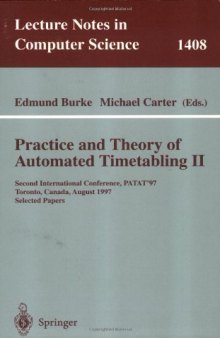 Practice and Theory of Automated Timetabling II: Second International Conference, PATAT’97 Toronto, Canada, August 20–22, 1997 Selected Papers