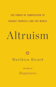 Altruism: The Power of Compassion to Change Yourself and the World