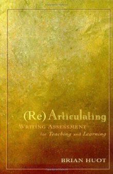 (Re)Articulating Writing Assessment for Teaching and Learning  