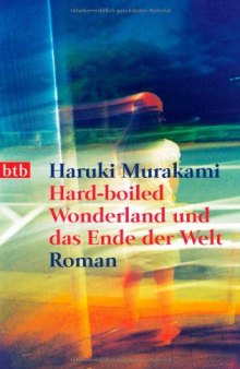 Hard-boiled Wonderland und das Ende der Welt (Roman)