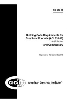ACI 318-11: Building Code Requirements for Structural Concrete and Commentary (318-11)  