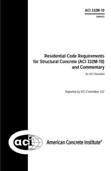 ACI 332M-10: Residential Code Requirements for Structural Concrete and Commentary METRIC