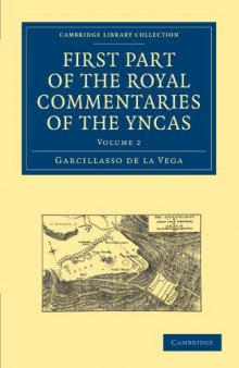 First Part of the Royal Commentaries of the Yncas, Volume 2 (Cambridge Library Collection - Hakluyt First Series)