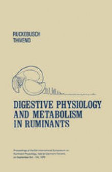 Digestive Physiology and Metabolism in Ruminants: Proceedings of the 5th International Symposium on Ruminant Physiology, held at Clermont — Ferrand, on 3rd–7th September, 1979