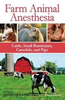 Farm Animal Anesthesia : Cattle, Small Ruminants, Camelids, and Pigs