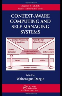 Context-Aware Computing and Self-Managing Systems (Chapman & Hall CRC Studies in Informatics Series)