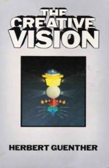 The Creative Vision: The Symbolic Recreation of the World According to the Tibetan Buddhist Tradition of Tantric Visualization Otherwise Known As the Developing Phase
