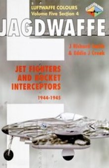Jagdwaffe vol.5.4 Jet Fighters and Rocket Interceptors 1944-45