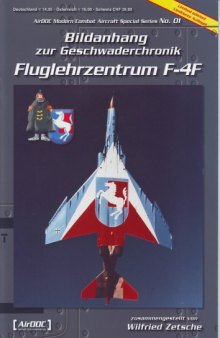 Bildanhang zur Geschwaderchronik Fluglehrzentrum F-4F (Airdoc Modern Combat Aircraft Special 1)