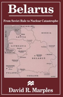 Belarus: From Soviet Rule to Nuclear Catastrophe