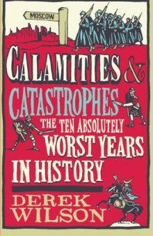 Calamities & Catastrophes: The Ten Absolutely Worst Years in History