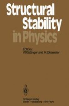 Structural Stability in Physics: Proceedings of Two International Symposia on Applications of Catastrophe Theory and Topological Concepts in Physics Tübingen, Fed. Rep. of Germany, May 2–6 and December 11–14, 1978
