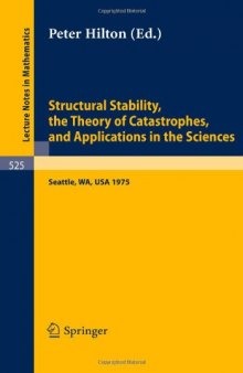 Structural Stability, the Theory of Catastrophes and Applications in the Sciences