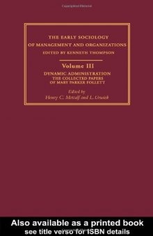 Early Sociology of Management and Organizations: Dynamic Administration: The Collected Papers of Mary Parker Follett