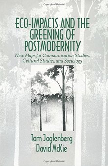 Eco-Impacts and the Greening of Postmodernity: New Maps for Communication Studies, Cultural Studies, and Sociology