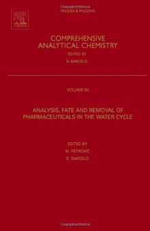 Analysis, Fate and Removal of Pharmaceuticals in the Water Cycle, Volume 50 (Comprehensive Analytical Chemistry) (Comprehensive Analytical Chemistry)