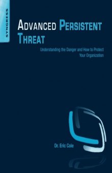 Advanced persistent threat : understanding the danger and how to protect your organization