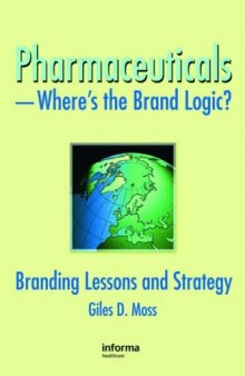 Pharmaceuticals-where's the Brand Logic?: Branding Lessons and Strategy
