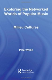 Exploring the Networked Worlds of Popular Music: Milieu Cultures (Routledge Advances in Sociology)