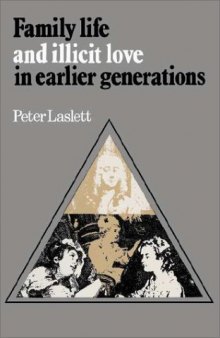 Family Life and Illicit Love in Earlier Generations: Essays in Historical Sociology