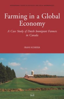 Farming in a Global Economy: A Case Study of Dutch Immigrant Farmers in Canada (International Studies in Sociology and Social Anthropology)