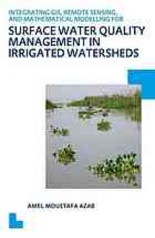 Integrating GIS, Remote Sensing, and Mathematical Modelling for Surface Water Quality Management in Irrigated Watersheds: UNESCO-IHE PhD Thesis