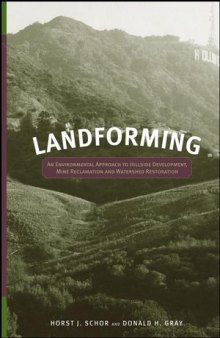 Landforming: An Environmental Approach to Hillside Development, Mine Reclamation and Watershed Restoration